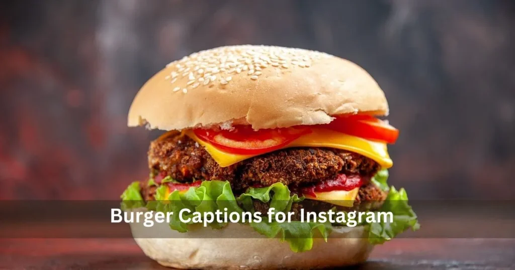 Burger Captions For Instagram